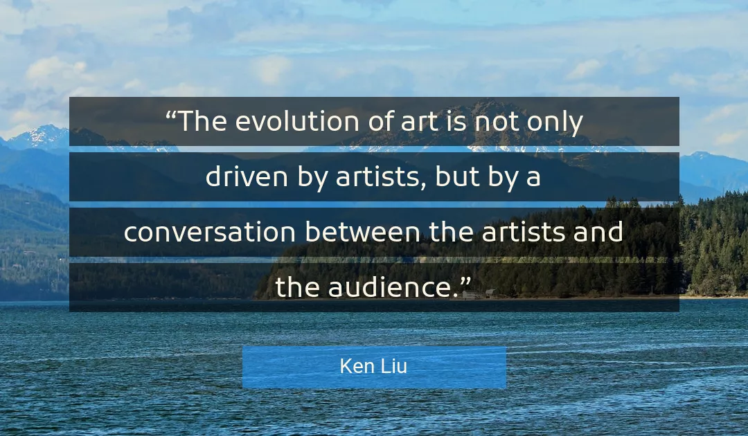 Quote About Art By Ken Liu