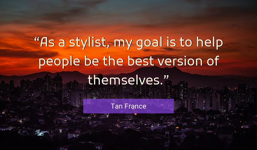 Quote About Best By Tan France