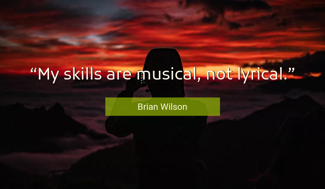 Quote About Skills By Brian Wilson