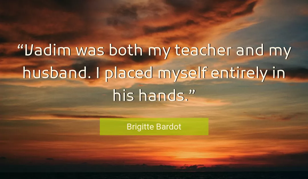 Quote About Myself By Brigitte Bardot