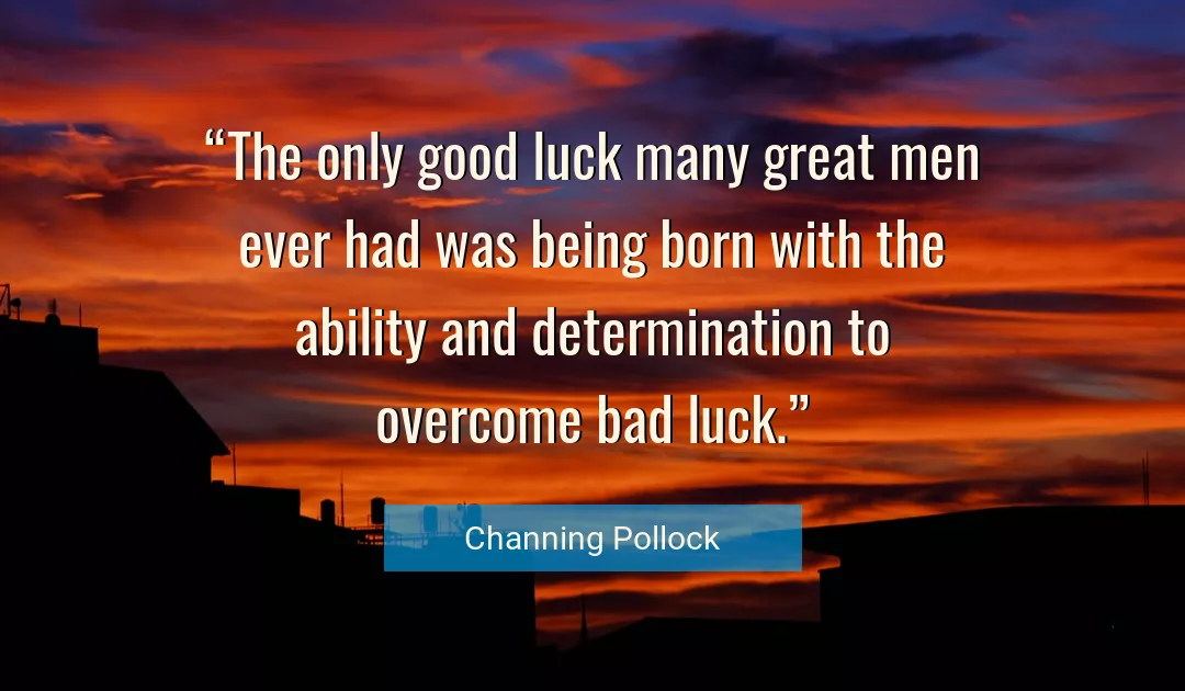 Quote About Good By Channing Pollock