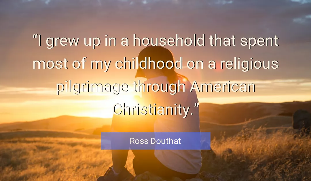 Quote About Childhood By Ross Douthat