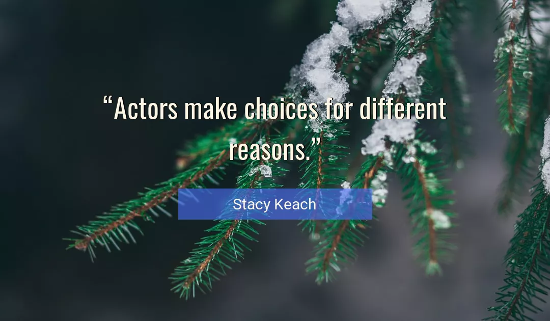 Quote About Choices By Stacy Keach