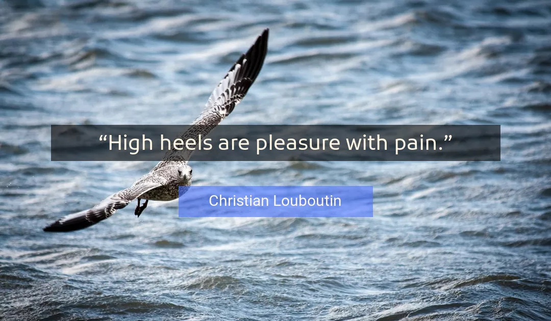 Quote About Pain By Christian Louboutin