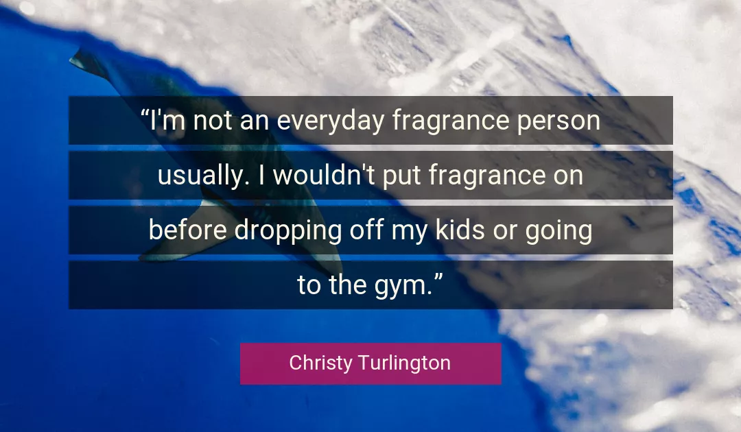 Quote About Fragrance By Christy Turlington