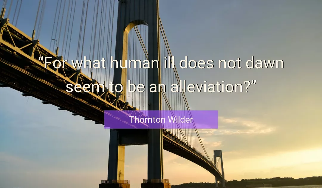Quote About Dawn By Thornton Wilder