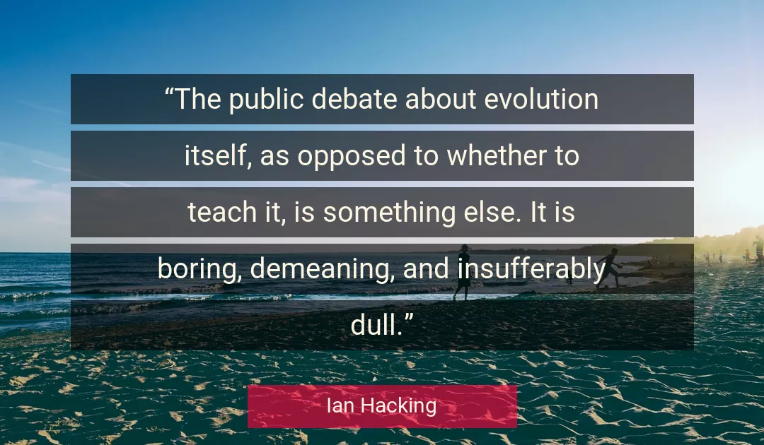 Quote About Debate By Ian Hacking