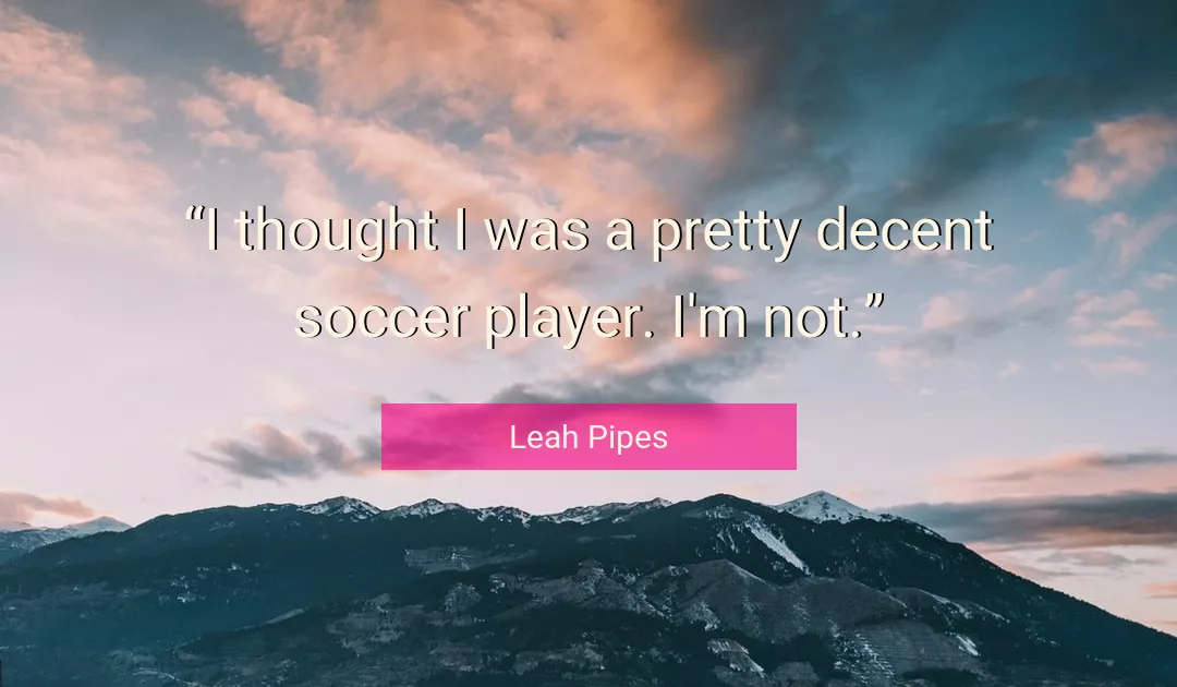 Quote About Decent By Leah Pipes