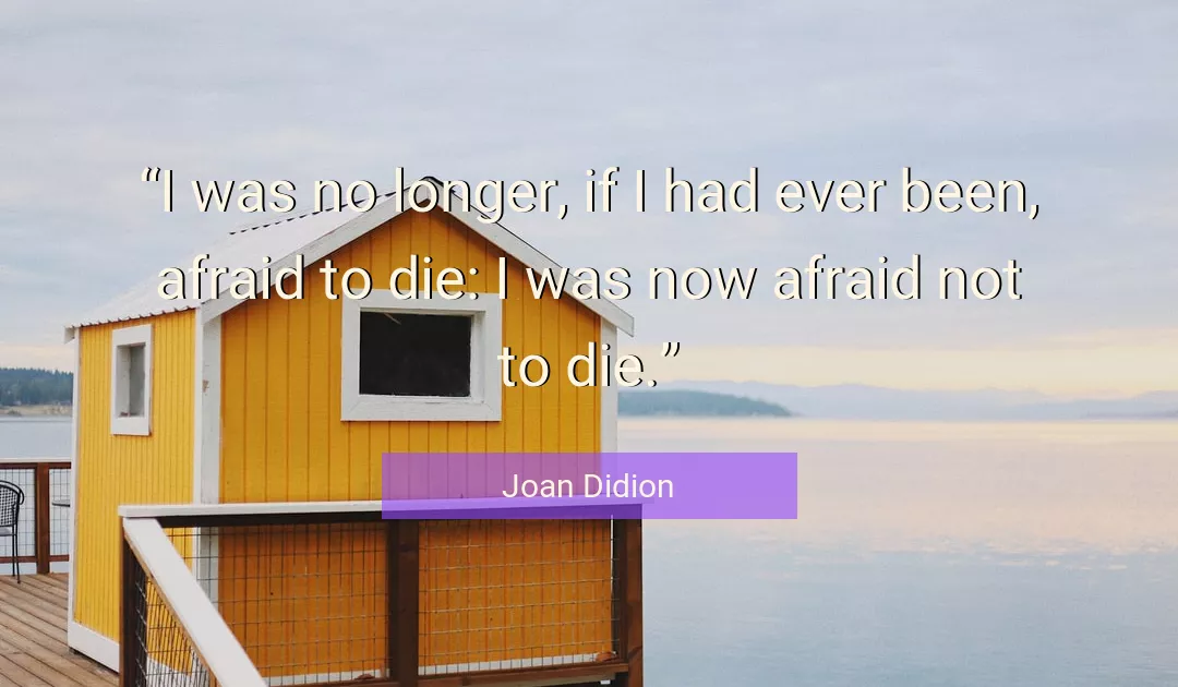 Quote About Die By Joan Didion