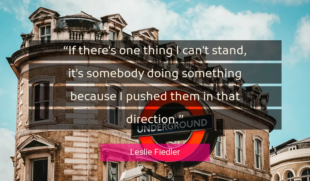 Quote About Direction By Leslie Fiedler