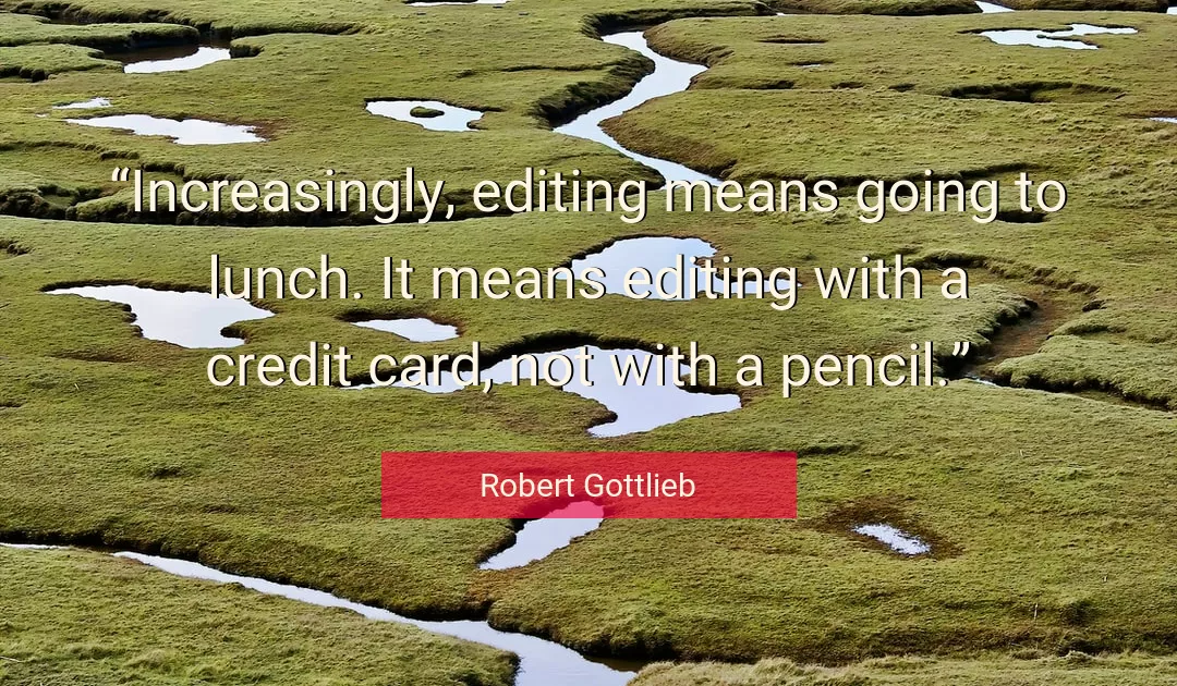 Quote About Editing By Robert Gottlieb