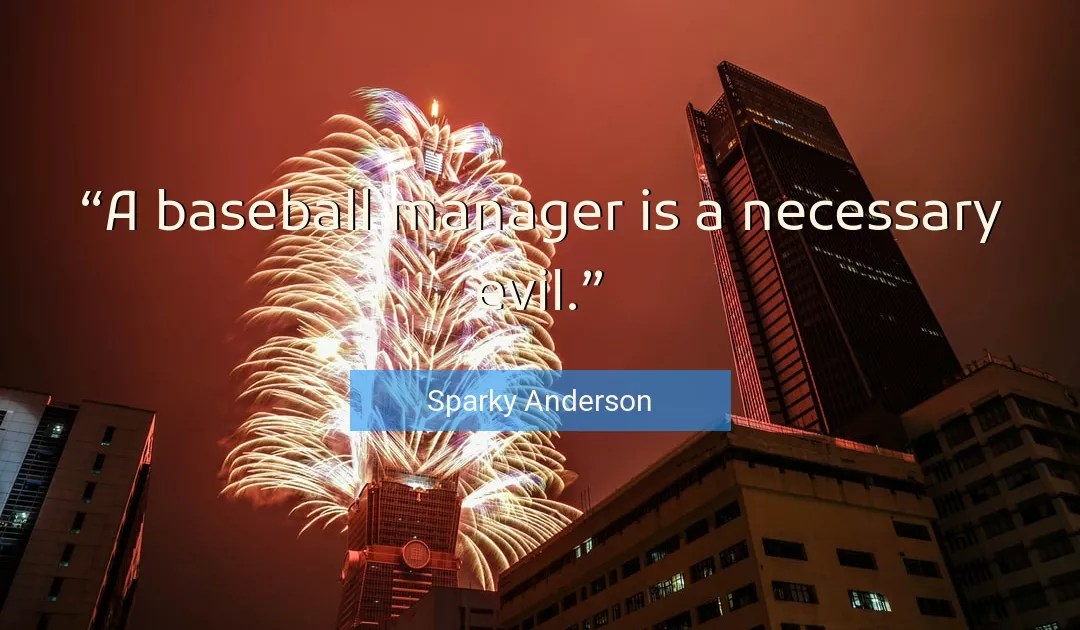 Quote About Evil By Sparky Anderson