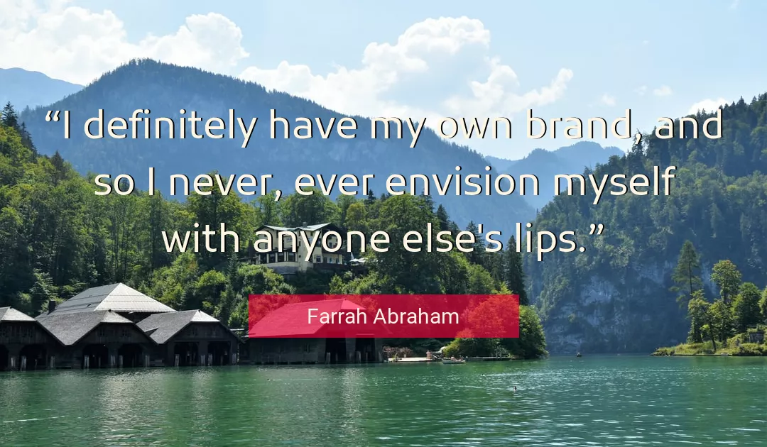 Quote About Myself By Farrah Abraham