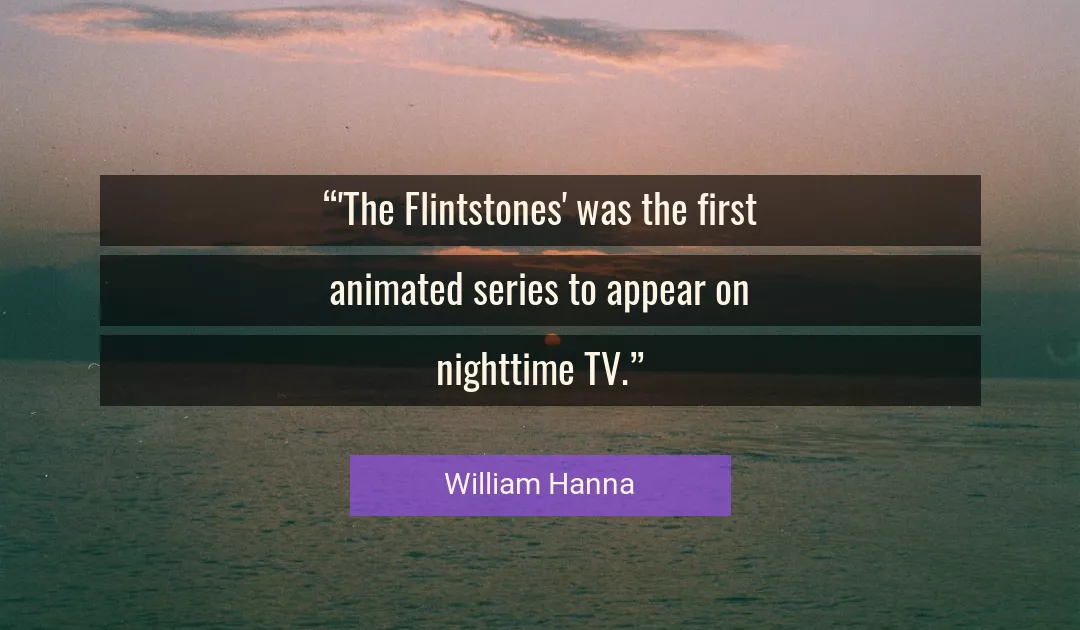 Quote About First By William Hanna