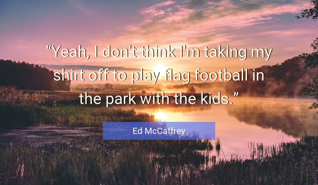 Quote About Football By Ed McCaffrey