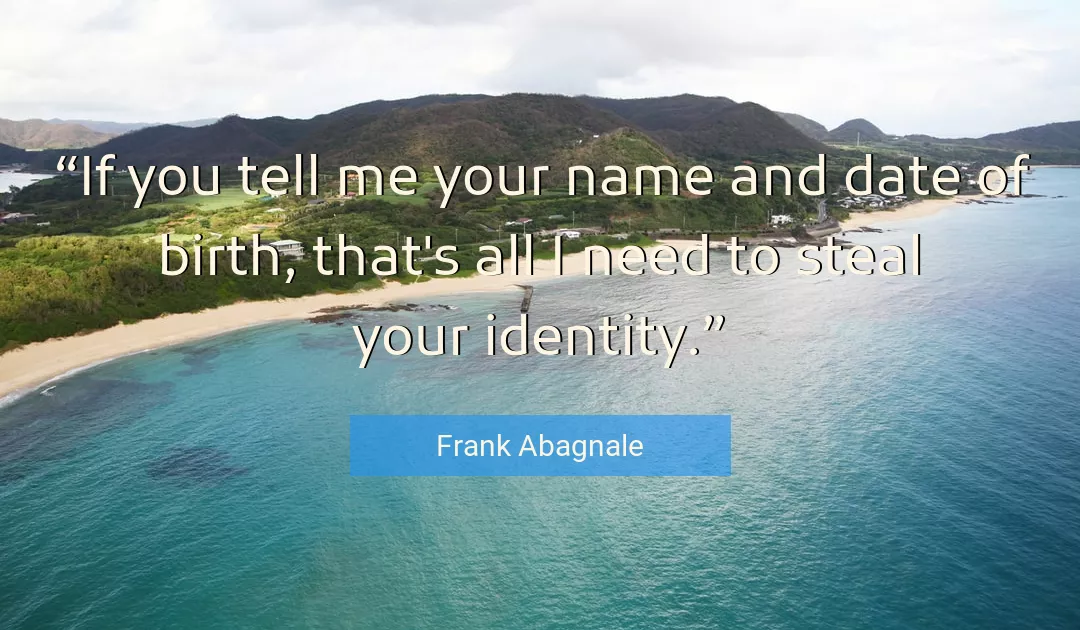 Quote About Me By Frank Abagnale