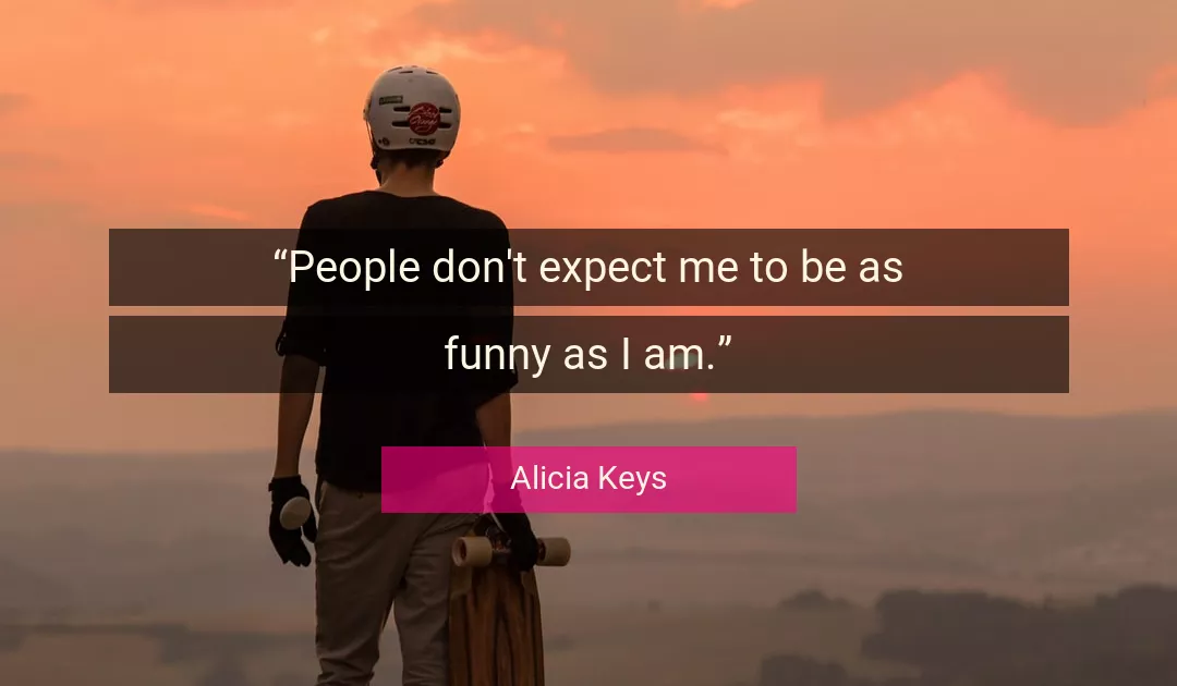 Quote About Funny By Alicia Keys
