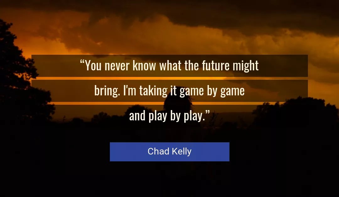Quote About Future By Chad Kelly
