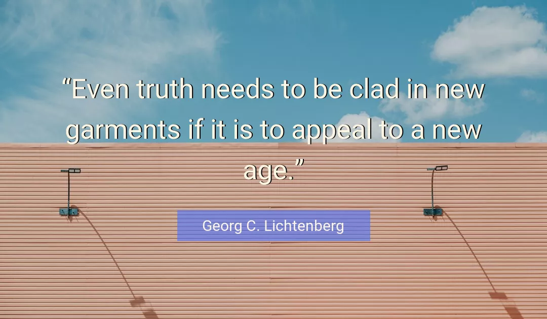 Quote About Truth By Georg C. Lichtenberg