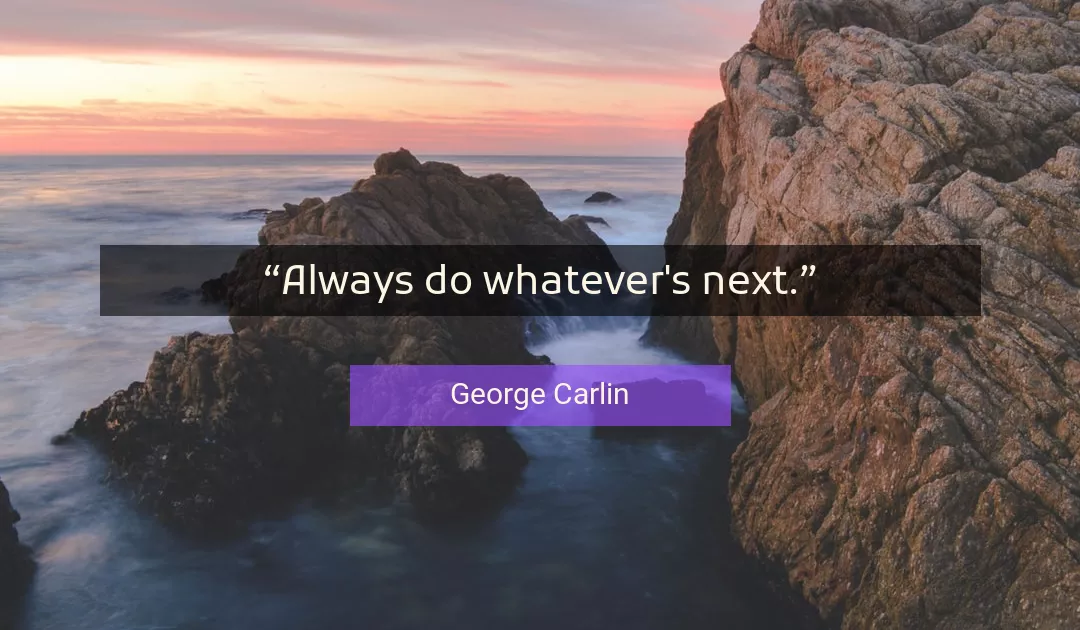 Quote About Always By George Carlin