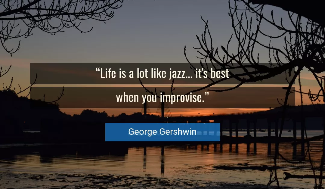 Quote About Life By George Gershwin