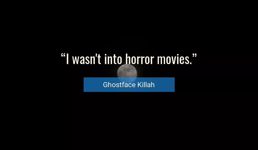 Quote About Movies By Ghostface Killah