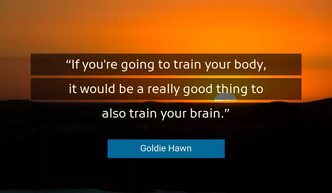 Quote About Good By Goldie Hawn