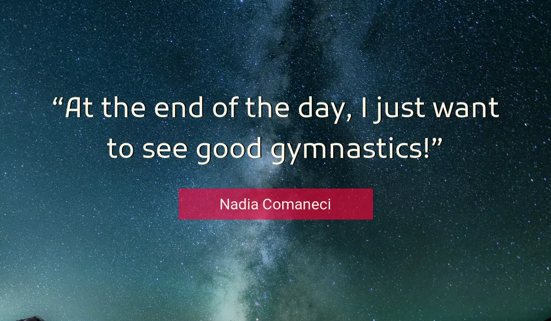 Quote About Good By Nadia Comaneci