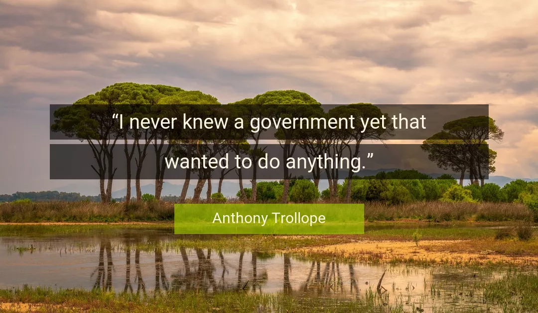 Quote About Government By Anthony Trollope