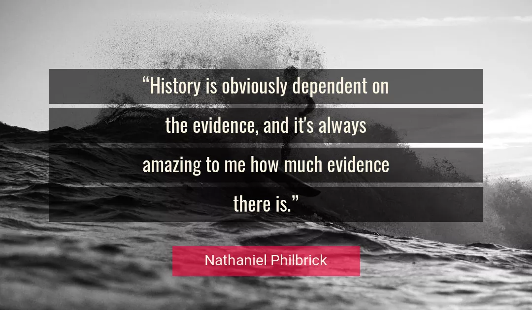 Quote About History By Nathaniel Philbrick