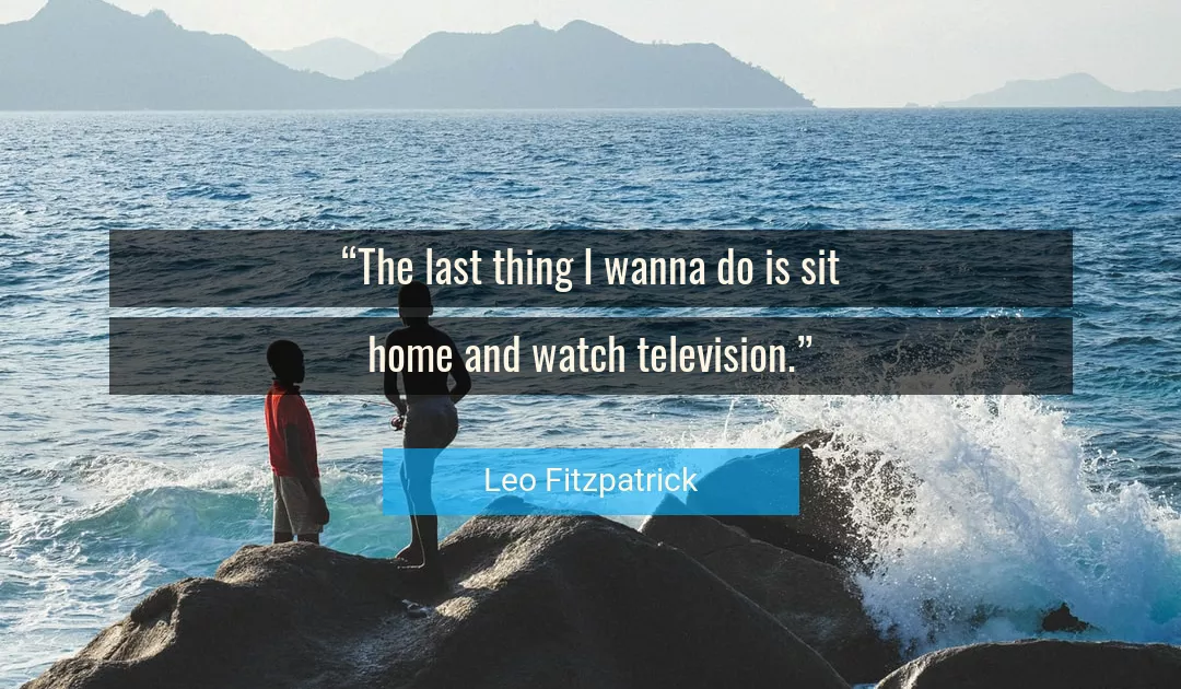 Quote About Home By Leo Fitzpatrick