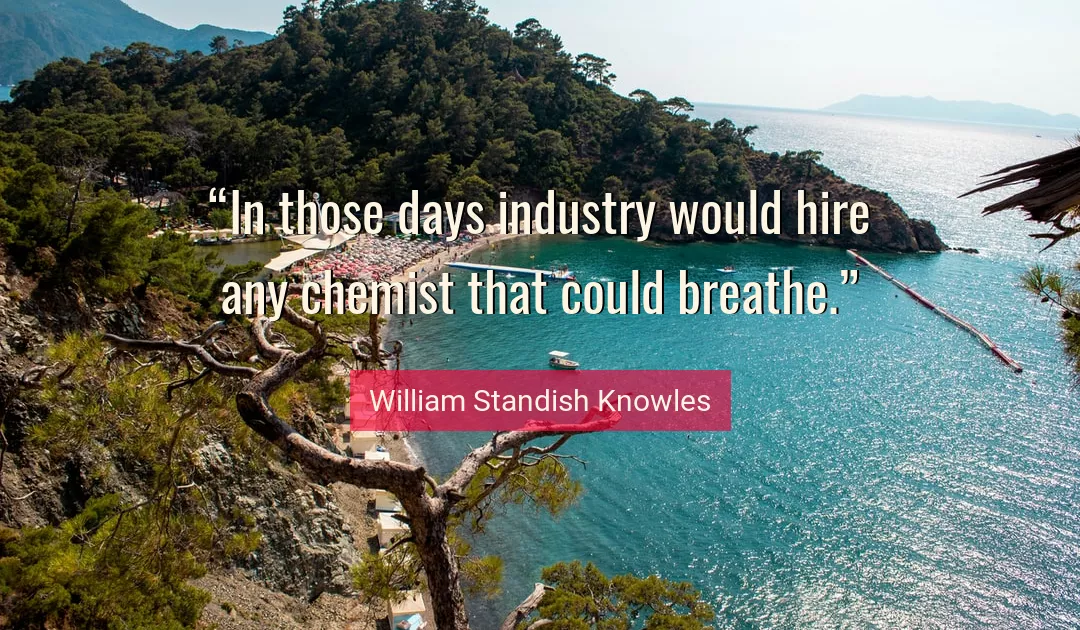 Quote About Industry By William Standish Knowles