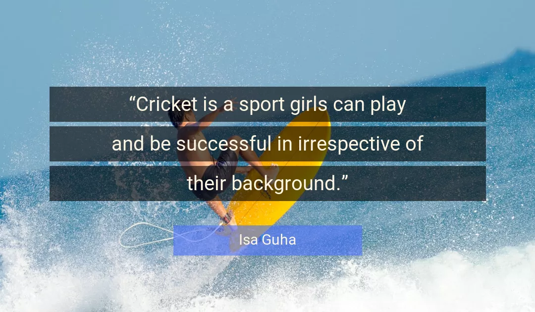 Quote About Cricket By Isa Guha