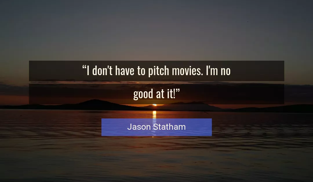 Quote About Good By Jason Statham