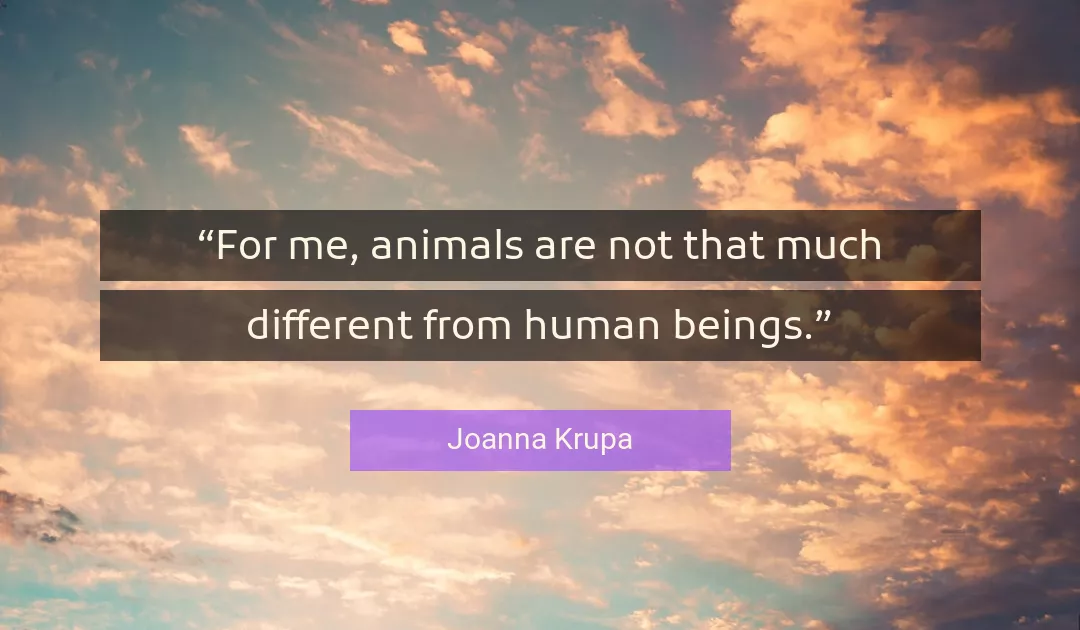 Quote About Me By Joanna Krupa