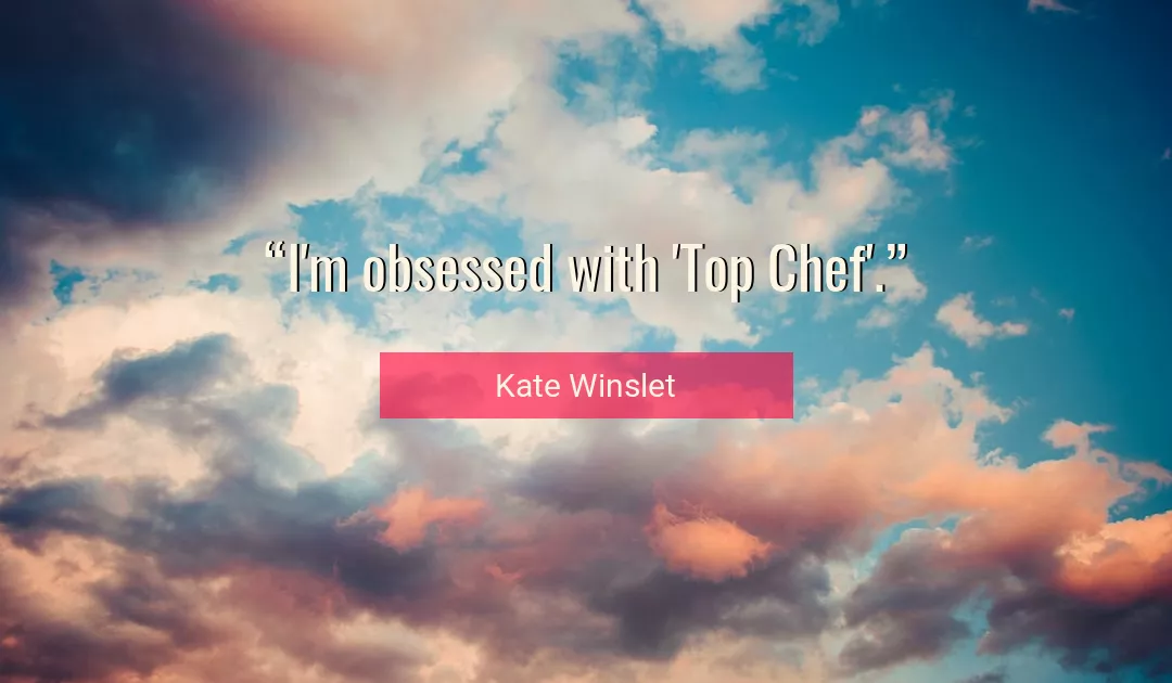 Quote About Chef By Kate Winslet