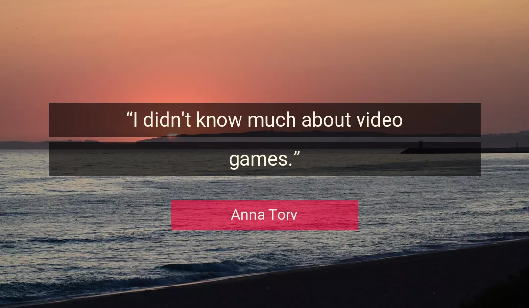 Quote About Know By Anna Torv