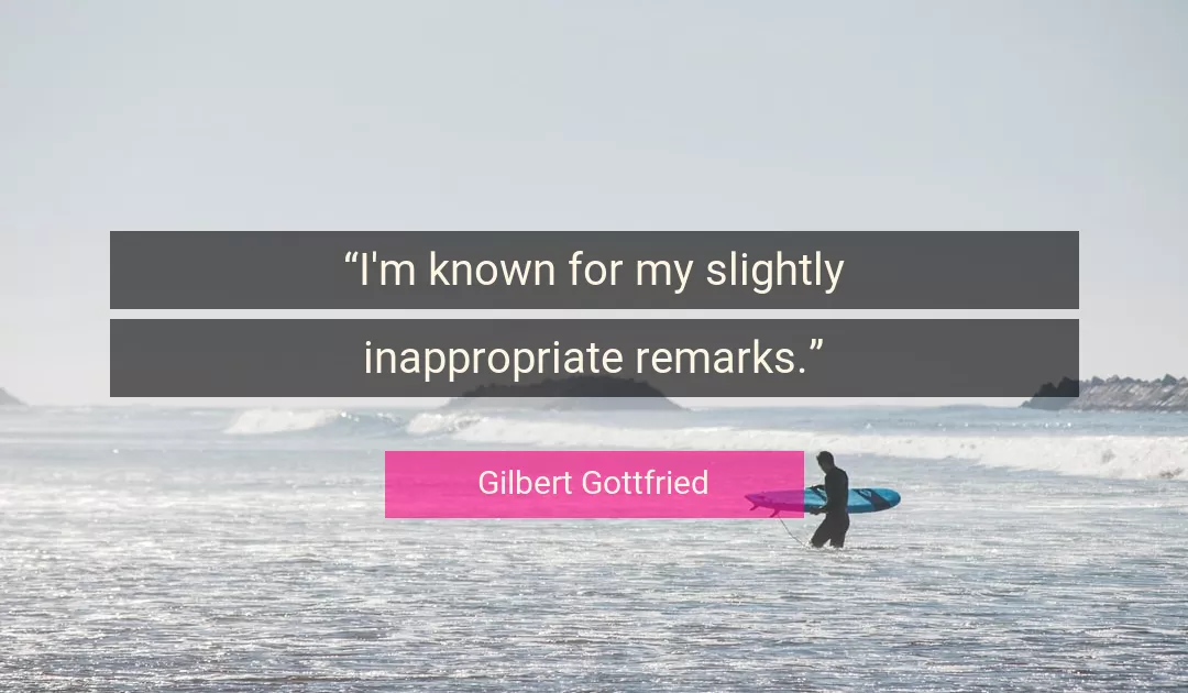 Quote About Known By Gilbert Gottfried