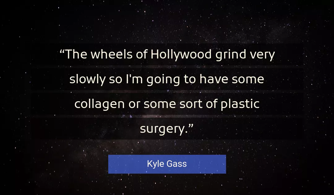 Quote About Wheels By Kyle Gass