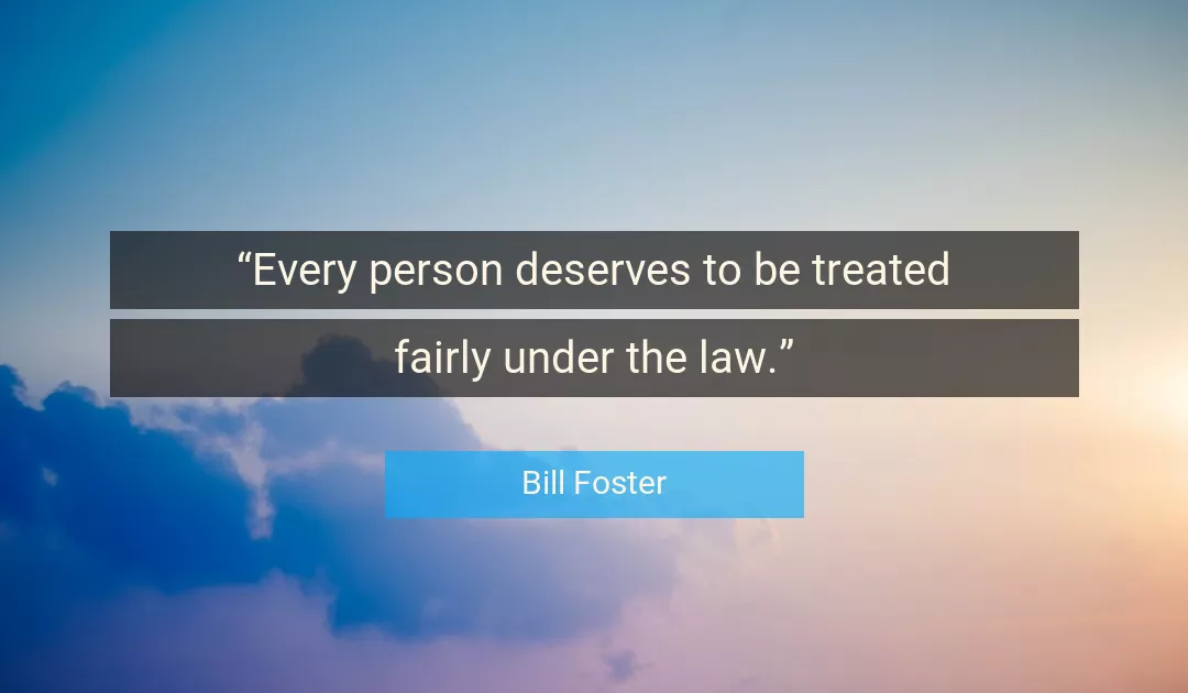 Quote About Law By Bill Foster