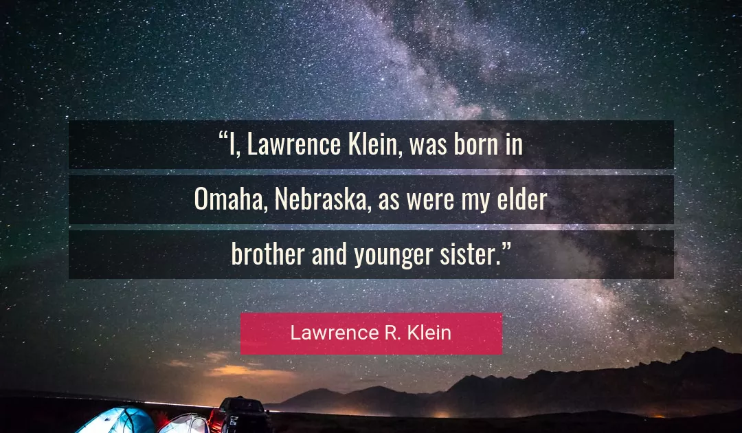 Quote About Born By Lawrence R. Klein