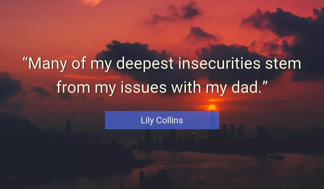 Quote About Dad By Lily Collins