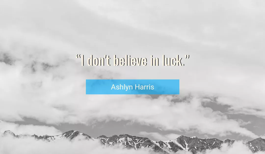 Quote About Luck By Ashlyn Harris