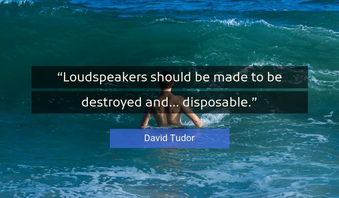 Quote About Made By David Tudor