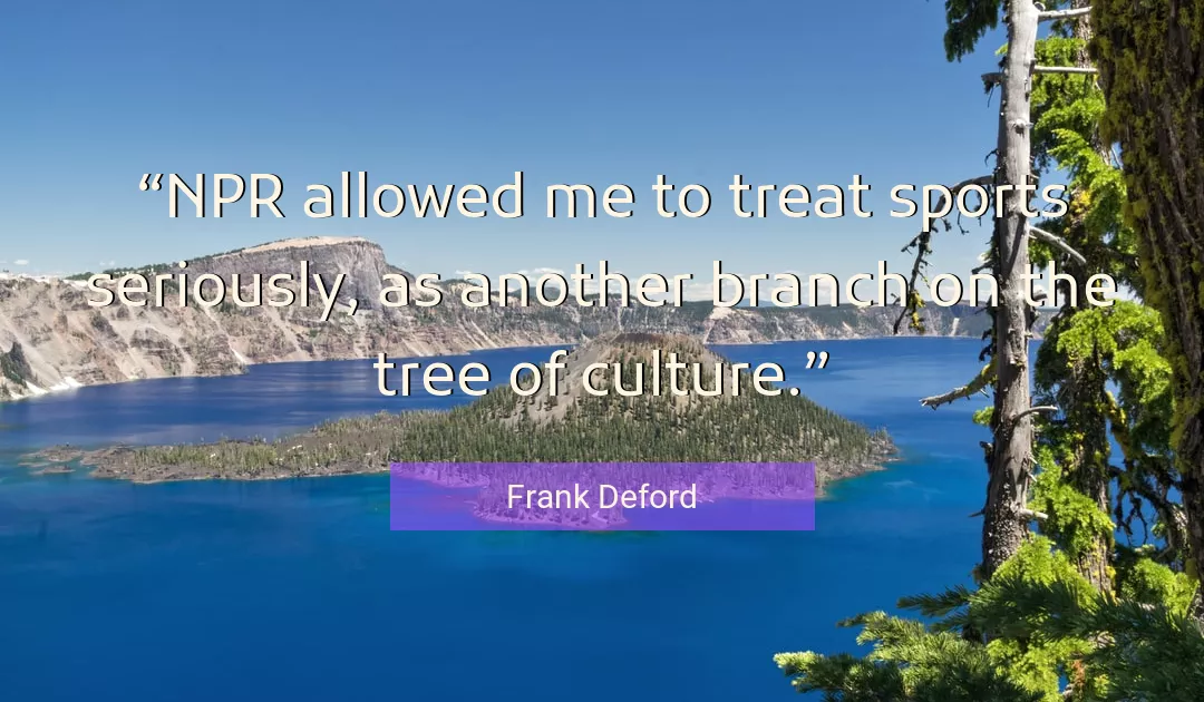 Quote About Me By Frank Deford