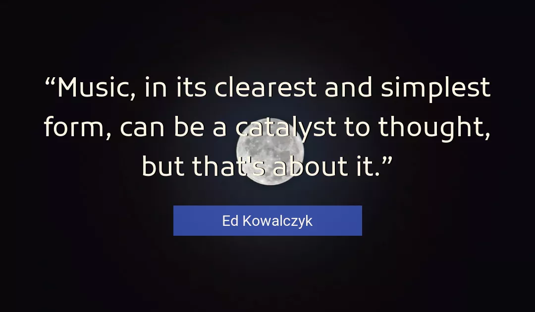 Quote About Music By Ed Kowalczyk
