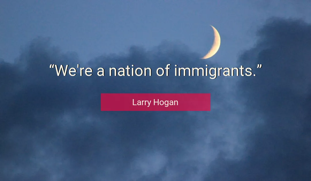 Quote About Nation By Larry Hogan