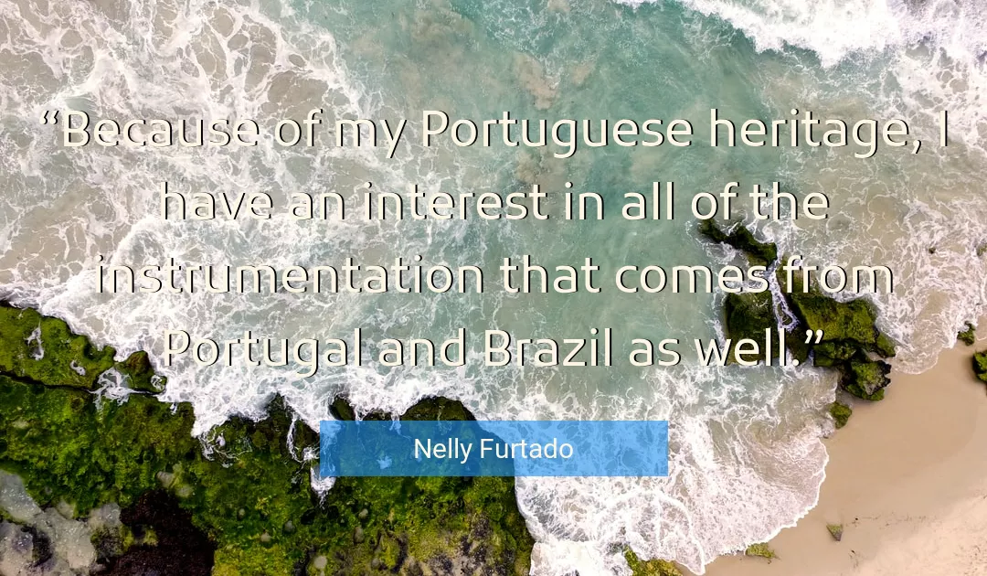 Quote About Heritage By Nelly Furtado