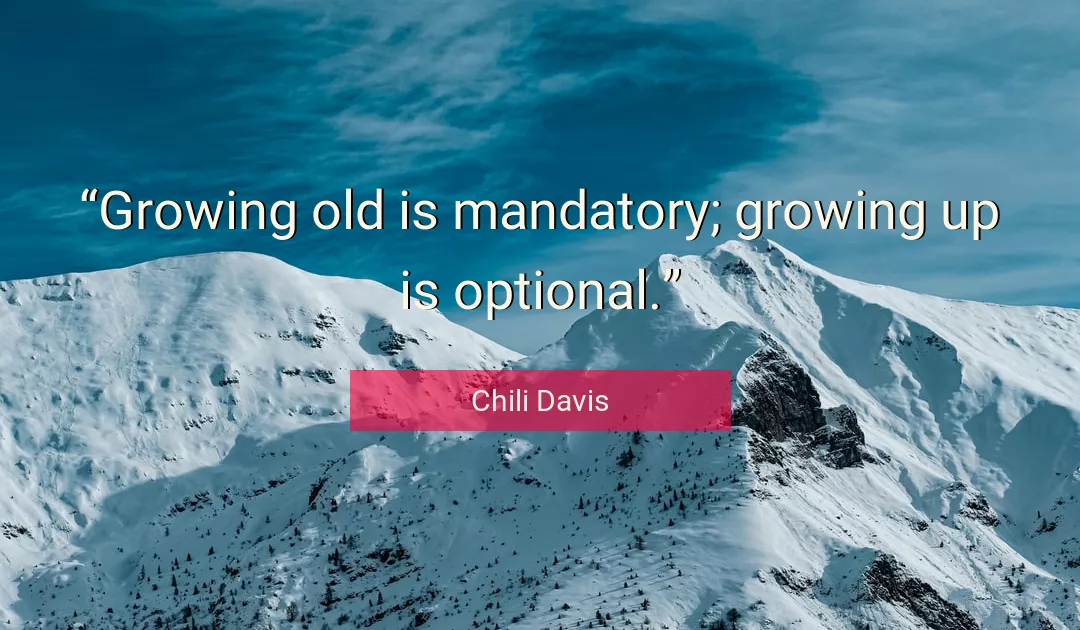 Quote About Old By Chili Davis