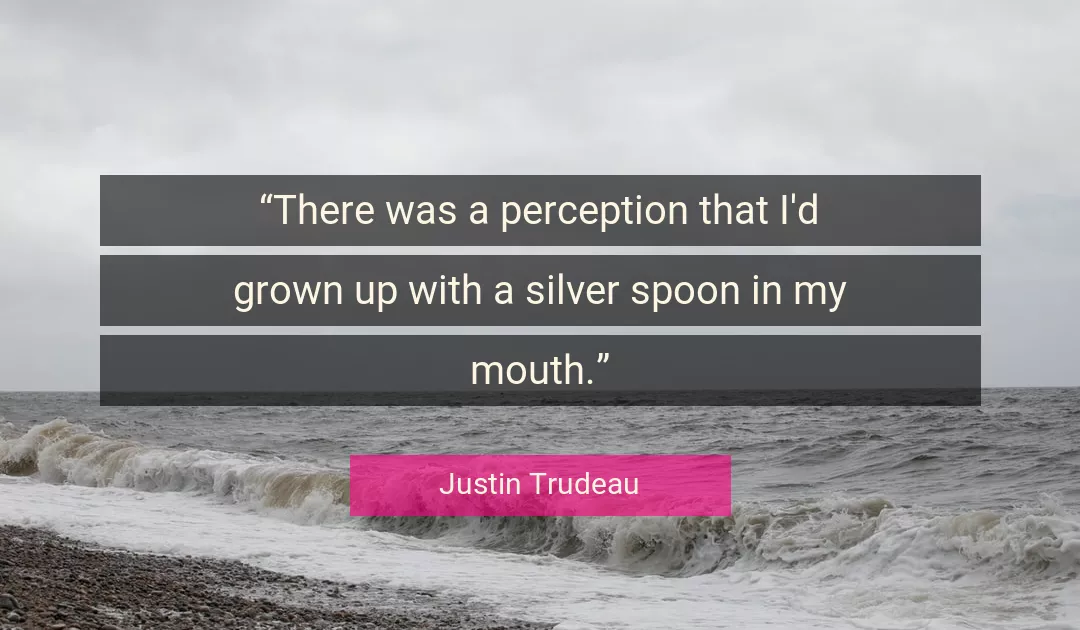 Quote About Perception By Justin Trudeau